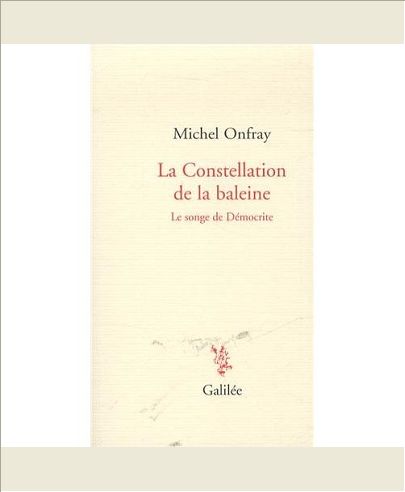 LA CONSTELLATION DE LA BALEINE LE SONGE DE DEMOCRITE