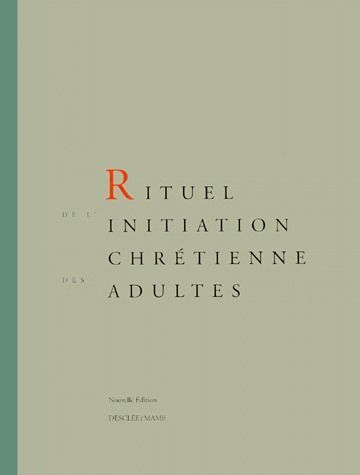 RITUEL DE L'INITIATION CHRETIENNE DES ADULTES (LIVRE DE CELEBRATION)