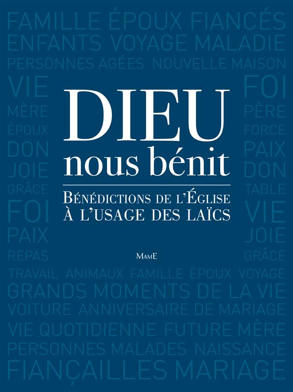 DIEU NOUS BENIT - BENEDICTIONS RITUELLES POUR LA VIE DE TOUS LES JOURS