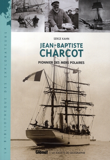 JEAN-BAPTISTE CHARCOT - PIONNIER DES MERS POLAIRES