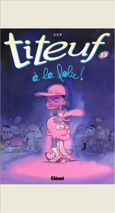 TITEUF - TOME 13 - A LA FOLIE