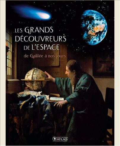 LES GRANDS DECOUVREURS DE L'ESPACE - DE L'ANTIQUITE A NOS JOURS