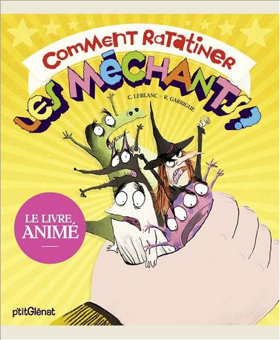 COMMENT RATATINER LES MECHANTS - LE LIVRE ANIME