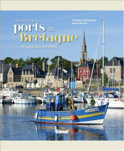 LES PLUS BEAUX PORTS DE BRETAGNE - DE CANCALE A PORNIC