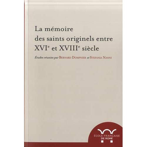 LA MEMOIRE DES SAINTS ORIGINELS ENTRE XVIE ET XVIIIE SIECLE
