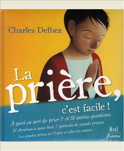 LA PRIERE, C'EST FACILE !