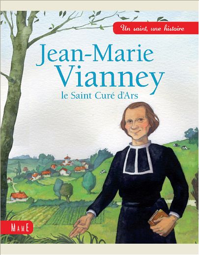 JEAN-MARIE VIANNEY, LE SAINT CURE D'ARS