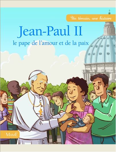 JEAN-PAUL II - LE PAPE DE L'AMOUR ET DE LA PAIX