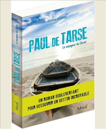 PAUL DE TARSE. LE VOYAGEUR DU CHRIST