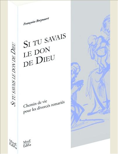 SI TU SAVAIS LE DON DE DIEU - VIE EN EGLISE DES DIVORCES REMARIES