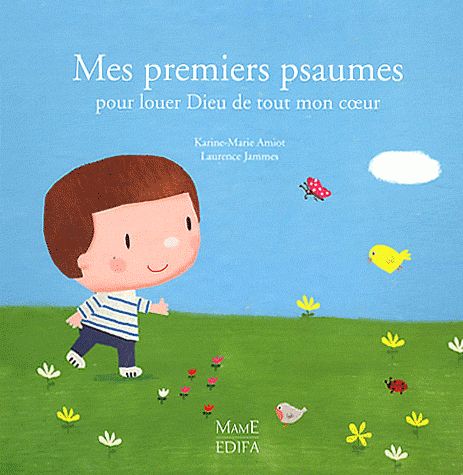 MES PREMIERS PSAUMES POUR LOUER DIEU DE TOUT MON COEUR