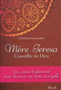 MERE TERESA, L'ASSOIFFEE DE DIEU