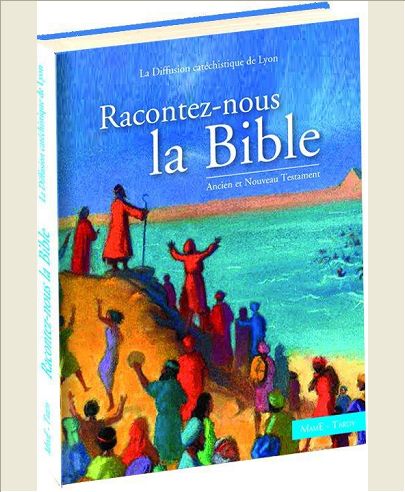 RACONTEZ-NOUS LA BIBLE. ANCIEN ET NOUVEAU TESTAMENT