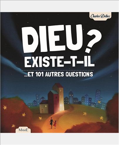 DIEU EXISTE-T-IL ? ...ET 101 AUTRES QUESTIONS - NE