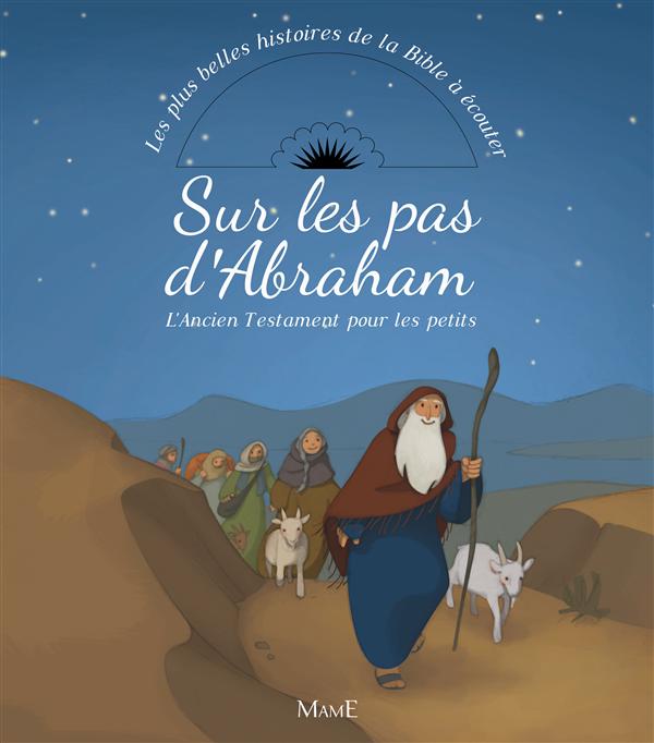 SUR LES PAS D'ABRAHAM. L'ANCIEN TESTAMENT POUR LES PETITS + CD