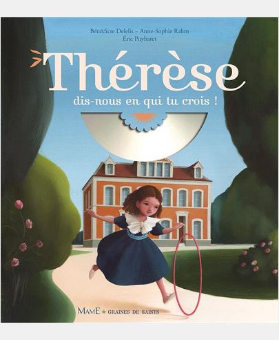 THERESE, DIS-NOUS EN QUI TU CROIS ?