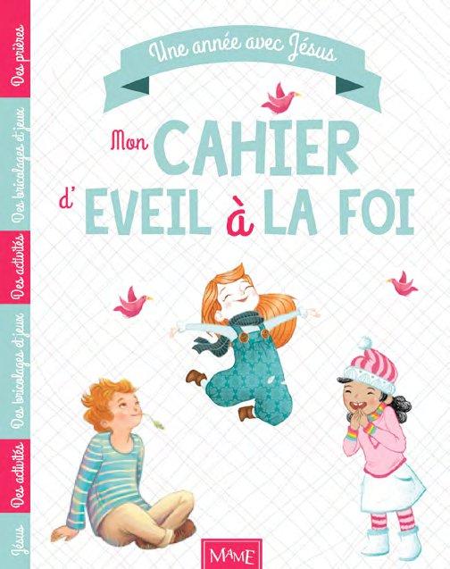 UNE ANNEE AVEC JESUS. MON CAHIER D'EVEIL A LA FOI