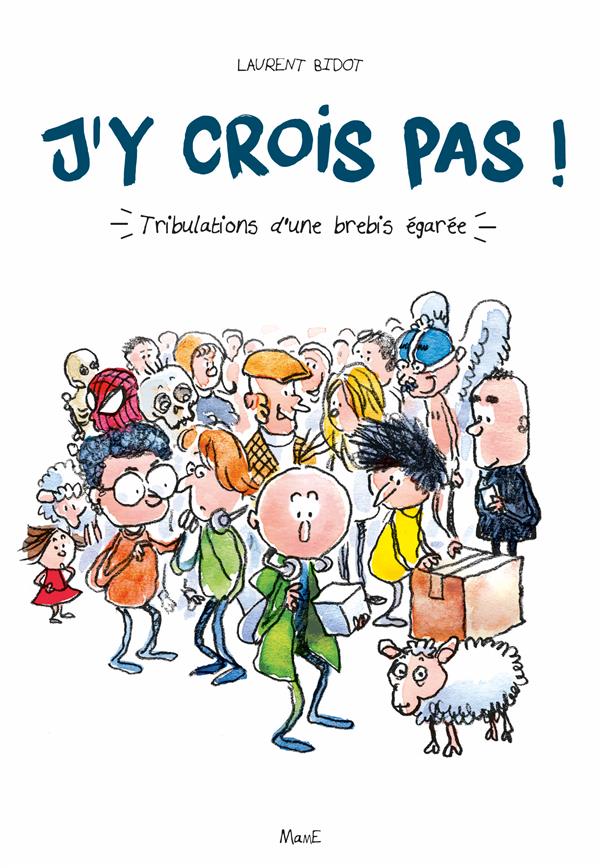 J'Y CROIS PAS ! TRIBULATIONS D'UNE BREBIS EGAREE