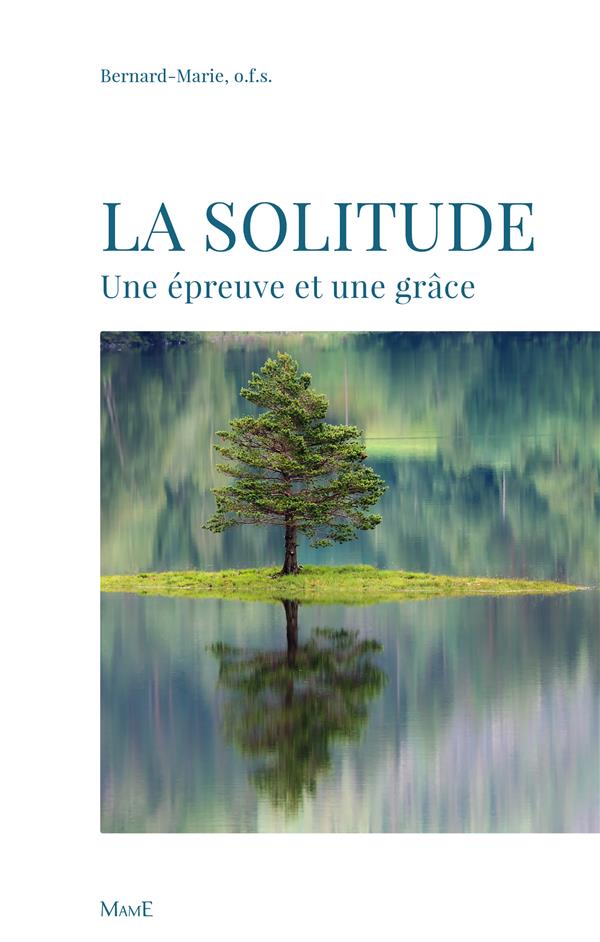 LA SOLITUDE, UNE EPREUVE ET UNE GRACE