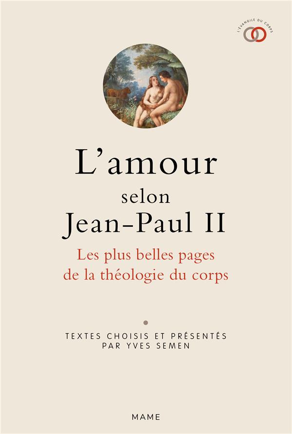 L AMOUR SELON JEAN-PAUL II. LES PLUS BELLES PAGES DE LA THEOLOGIE DU CORPS