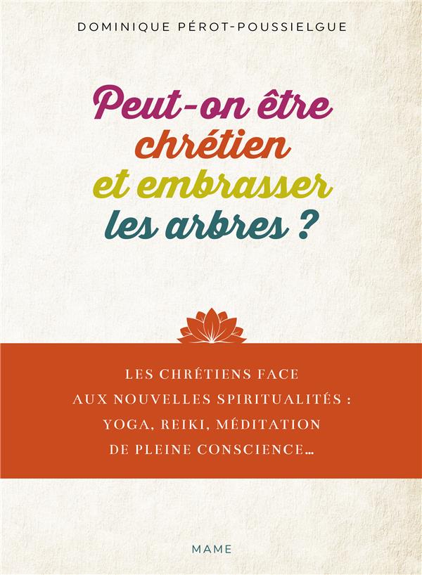 PEUT-ON ETRE CHRETIEN ET EMBRASSER LES ARBRES, OUVRIR SES CHAKRAS, FAIRE DU YOGA ..?