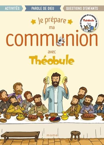 JE PREPARE MA COMMUNION AVEC THEOBULE