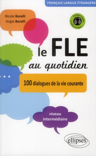 LE FLE AU QUOTIDIEN  DIALOGUES DE LA VIE COURANTE  NIVEAU INTERMEDIAIRE  [AVEC FICHIERS AUDIO]