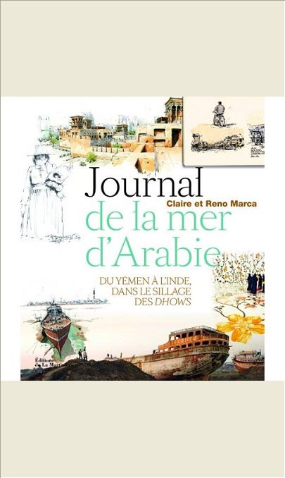 JOURNAL DE LA MER D'ARABIE. VOYAGE DU YEMEN A L'INDE, DANS LE SILLAGE DES DHOWS