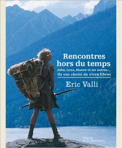 RENCONTRES HORS DU TEMPS. JOHN, LYNX, TOD, MASON ET LES AUTRES...ILS ONT CHOISI DE VIVRE LIBRES