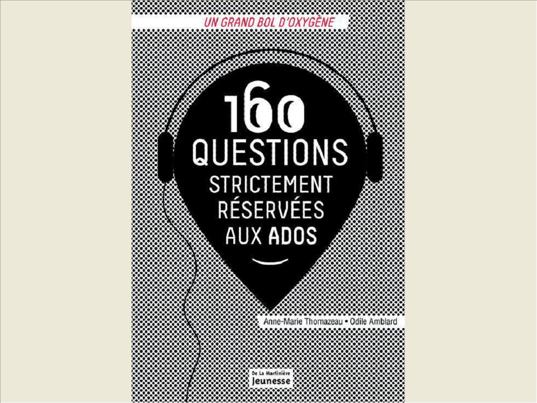 160 QUESTIONS STRICTEMENT RESERVEES AUX ADOS