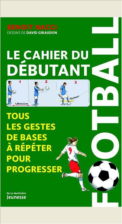 FOOTBALL, LE CAHIER DU JEUNE JOUEUR. TOUS LES GESTES DE BASE A REPETER POUR PROGRESSER