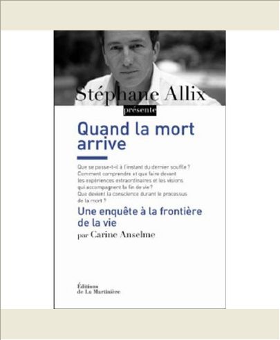 QUAND LA MORT ARRIVE. UNE ENQUETE A LA FRONTIERE DE LA VIE