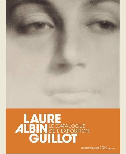 LAURE ALBIN GUILLOT. LE CATALOGUE DE L'EXPOSITION