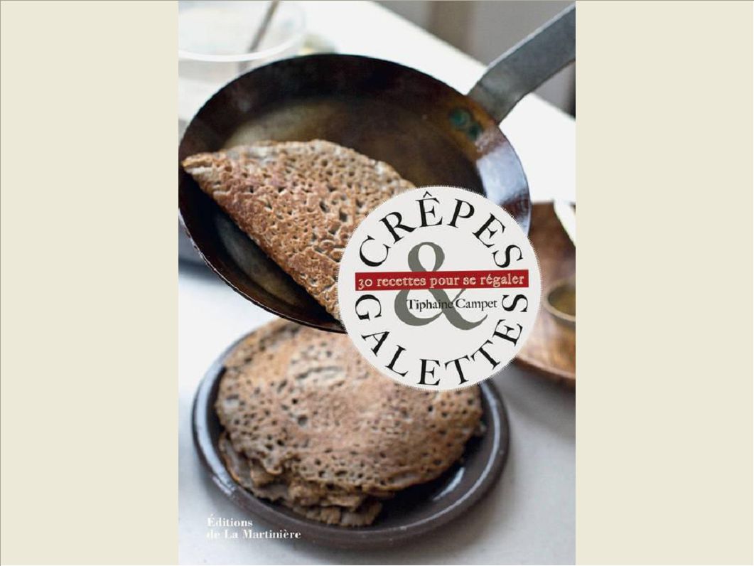 CREPES ET GALETTES - 30 RECETTES POUR SE REGALER