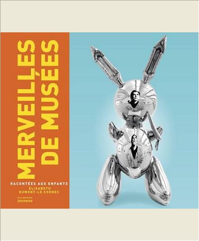MERVEILLES DE MUSEES RACONTEES AUX ENFANTS
