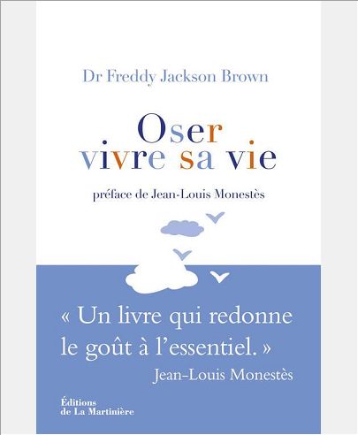 OSER VIVRE SA VIE. UN LIVRE QUI REDONNE LE GOUT A
