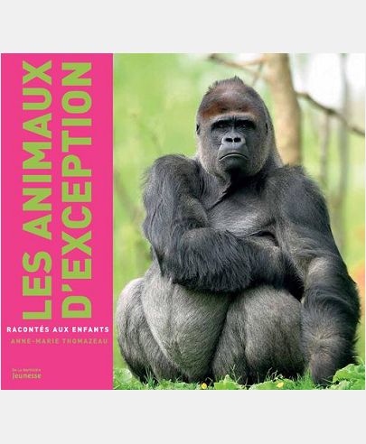 LES ANIMAUX D'EXCEPTION RACONTES AUX ENFANTS (NVELLE ED)