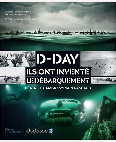 D-DAY. ILS ONT INVENTE LE DEBARQUEMENT
