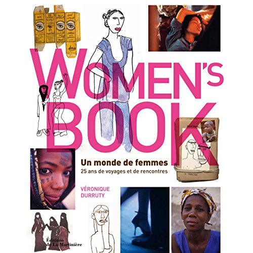 WOMEN'S BOOK. UN MONDE DE FEMMES, 25 ANS DE VOYAGES ET DE RENCONTRES