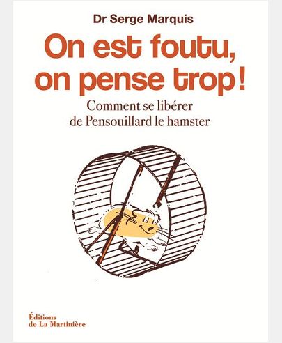 ON EST FOUTU, ON PENSE TROP !. COMMENT SE LIBERER