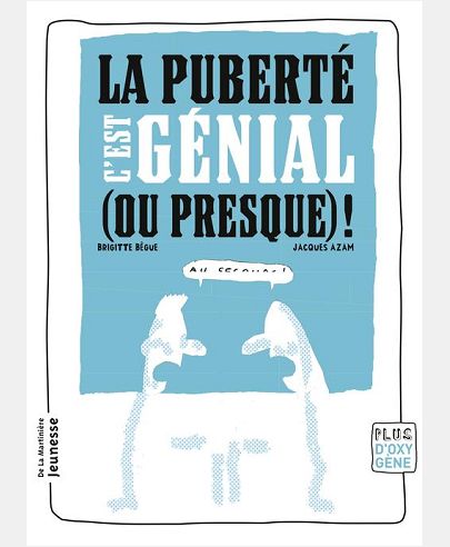LA PUBERTE, C'EST GENIAL (OU PRESQUE) ! (NVELLE ED)