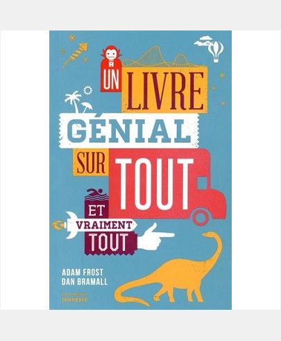 UN LIVRE GENIAL SUR TOUT ET VRAIMENT TOUT