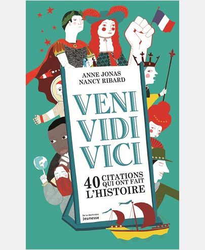 VENI, VIDI, VICI. 40 CITATIONS QUI ONT MARQUE L'HISTOIRE