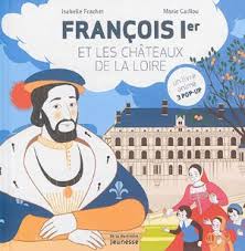 FRANCOIS IER ET LES CHATEAUX DE LA LOIRE
