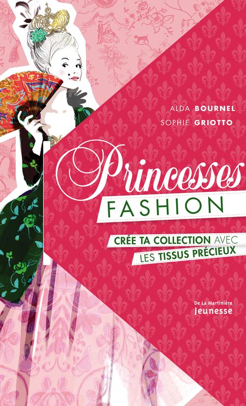 PRINCESSES FASHION. CREE TA COLLECTION AVEC LES TISSUS PRECIEUX