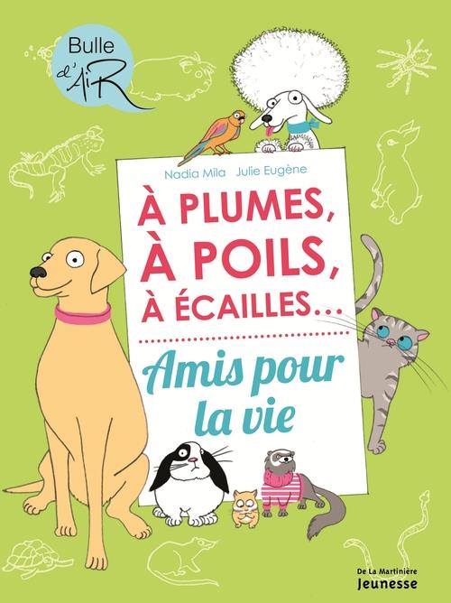 A PLUME, A POILS, A ECAILLES.... AMIS POUR LA VIE
