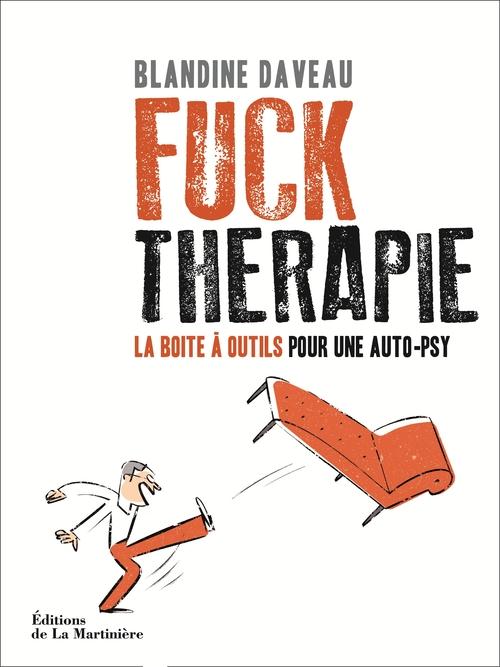 FUCK THERAPIE. LA BOITE A OUTILS POUR UNE AUTO-PSY