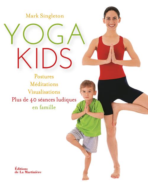 YOGA KIDS. PLUS DE 40 SEANCES LUDIQUES EN FAMILLE
