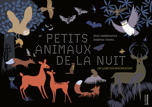 LES PETITS ANIMAUX DE LA NUIT. UN LIVRE PHOSPHORESCENT