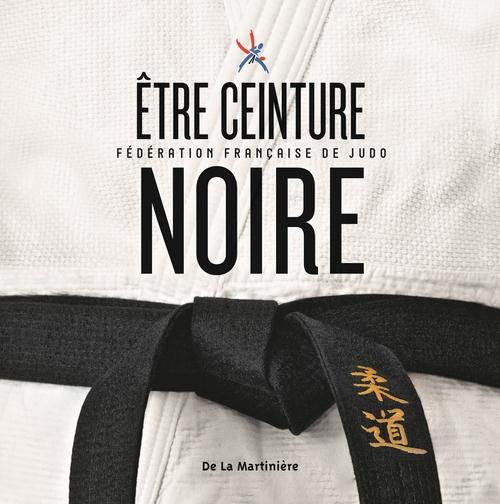 ETRE CEINTURE NOIRE. FEDERATION FRANCAISE DE JUDO